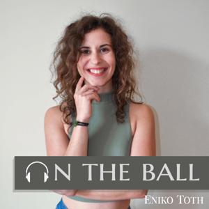 On The Ball with Eniko Toth