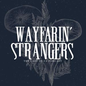 Wayfarin' Strangers: The Last of Us Podcast