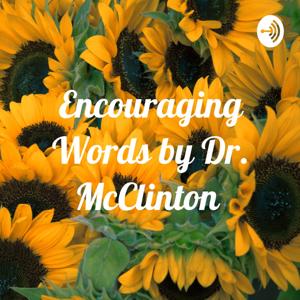 Encouraging Words by Dr. McClinton-Gates