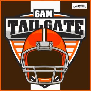 6AM: Tailgate (Cleveland Browns Podcast)