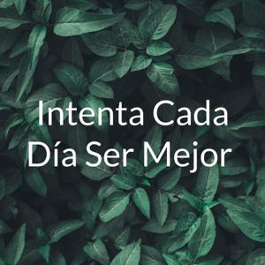 Intenta Cada Día Ser Mejor