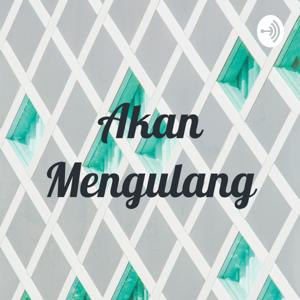 Akan Mengulang