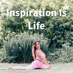 Inspiration Is Life