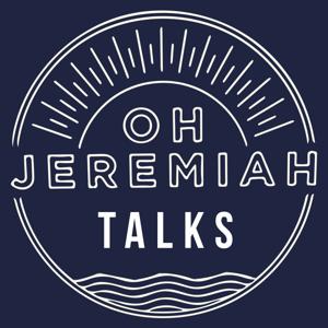 Oh Jeremiah Talks