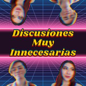 Discusiones Muy Innecesarias