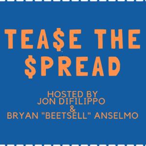 Tease the Spread with Jon DiFilippo and Bryan Anselmo