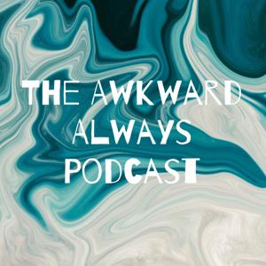 The Awkward Always Podcast