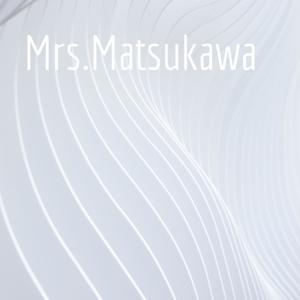 Mrs.Matsukawa