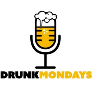 Drunk Mondays Podcast