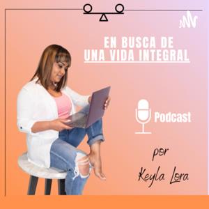 En busca de una Vida integral por Keyla Lora