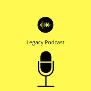 Legacy Podcast