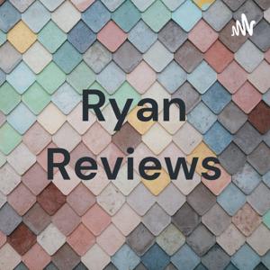 Ryan Reviews