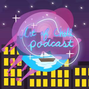 Art of Chill Podcast