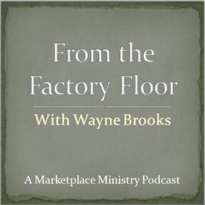 From the Factory Floor with Wayne Brooks