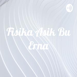 Fisika Asik Bu Erna