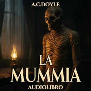 Audiolibro La Mummia - A.C. Doyle by Audiolibri Locanda Tormenta