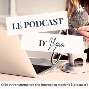 Le Podcast D'Ilyaa