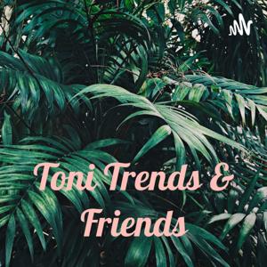 Toni Trends & Friends