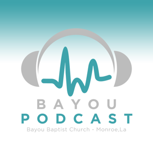 Bayou Baptist Podcast