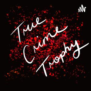 True Crime Trophy by True Crime Trophy