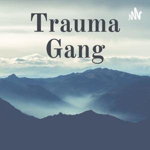 Trauma Gang: a mental health podcast