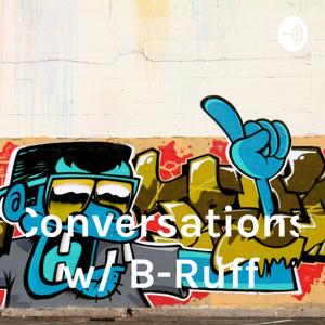 Conversations w/ B-Ruff