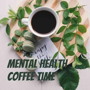 Mental Health Coffee Time