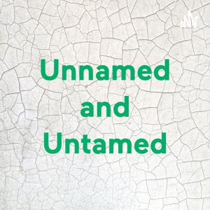 Unnamed and Untamed