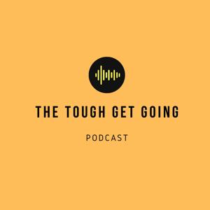 The Tough Get Going Podcast