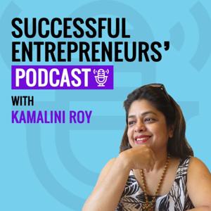 Successful Entrepreneurs' Podcast with Kamalini Roy