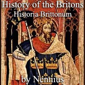 History of the Britons by Nennius ( - 9th Cent.)