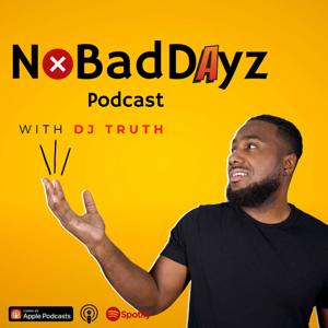 Dj Truth NoBaddayz Podcast