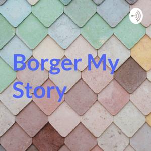 Borger My Story