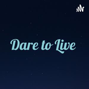 Dare to Live