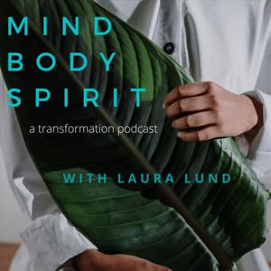 Mind Body Spirit a transformation podcast