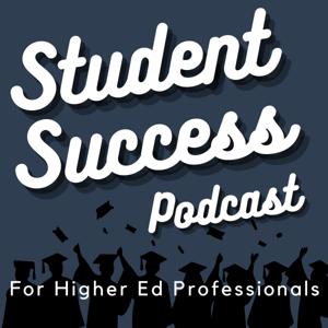 Student Success Podcast: For Higher Ed Professionals