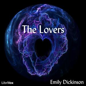 Lovers, The by Emily Dickinson (1830 - 1886)