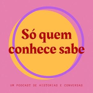 Só quem conhece sabe