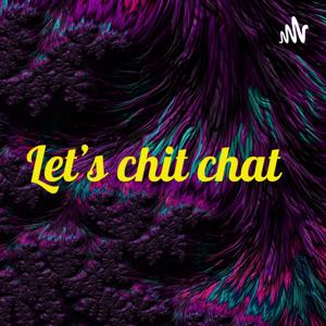 Let’s chit chat