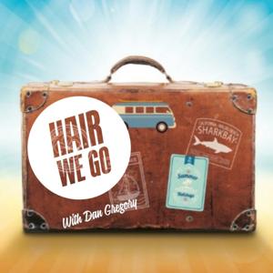 Hair We Go with Dan Gregory