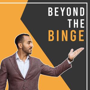 Beyond The Binge