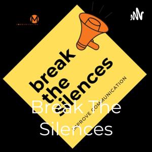 Break The Silences - Improve Communication