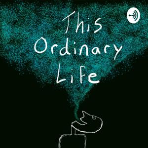 This Ordinary Life Podcast