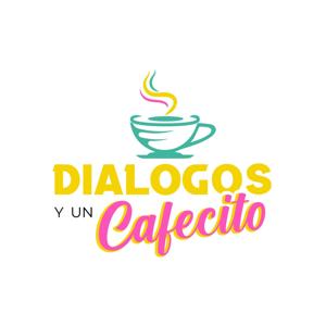 Dialogos y un Cafecito