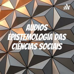 Audios Epistemologia das Ciências Sociais