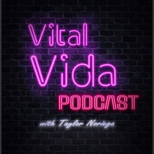 Vital Vida with Taylor Noriega