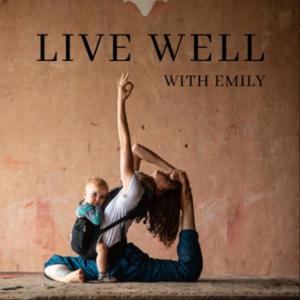 Live Well with Emily by Emily O'Brien