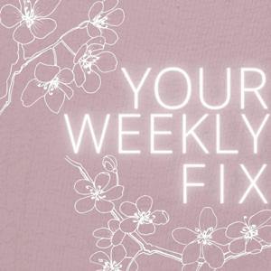 Your Weekly Fix