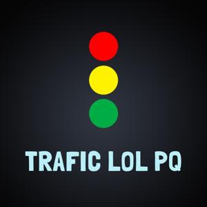 Trafic LOL PQ