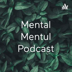 Mental Mentul Podcast